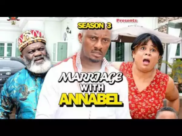 MARRIAGE WITH ANNABEL SEASON 3 - 2019 Nollywood Movie